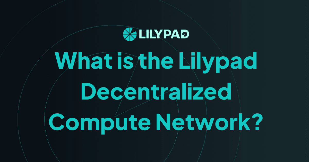 What is the Lilypad Decentralized Compute Network?